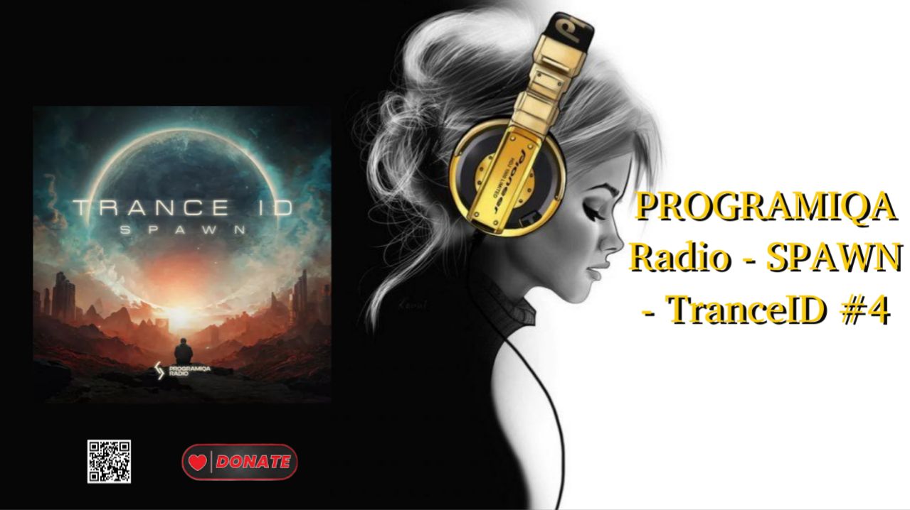 PROGRAMIQA Radio - SPAWN - TranceID #4