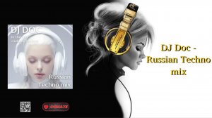 DJ Doc - Russian Techno mix