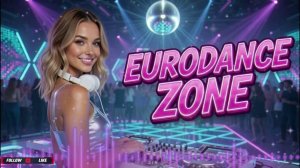 Eurodance Zone - Melodic Energy Surge 4K 320км