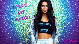 DJ Tyna - I Can’t Let You Go