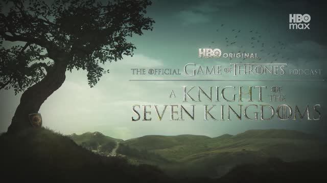 Официальный трейлер ｜ Подкаст GOT: Рыцарь Семи Королевств