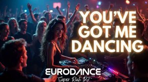 Super Rich DJ - You'Ve Got Me Dancing 4K 320км