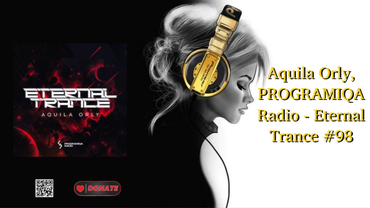 Aquila Orly, PROGRAMIQA Radio - Eternal Trance #98