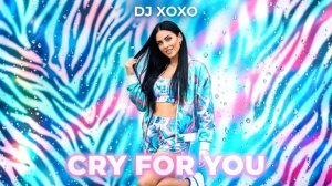 DJ Xoxo - Cry For You