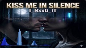I_NxxD_IT - Kiss Me In Silence (Single) (2026)