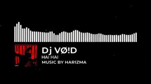 Dj VØ!D - HAI HAI [Har1zma Release]