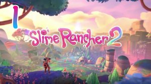 Slime Rancher 2 прохождение (без комментариев) PS5 #1