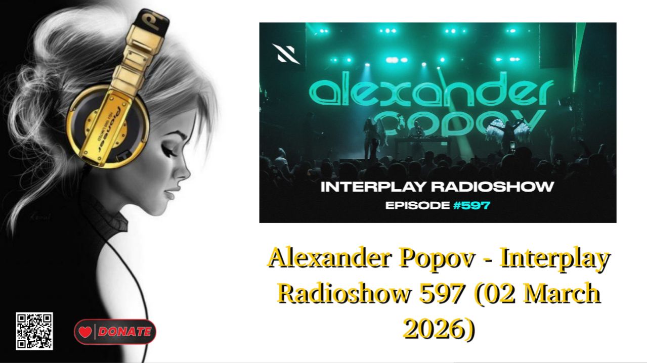 Alexander Popov - Interplay Radioshow 597 (02 March 2026)