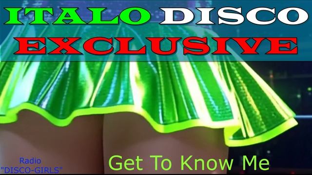 DISCO-GIRLS - Get To Know Me  / Italo Disco / Eurodisco / Italo Disco New Generation / ДИСКО 80