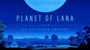Отличная игра Planet of Lana продолжение прохождения просмотр
