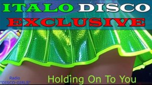 DISCO-GIRLS - Holding On To You  / ITALO DISCO hits / Italodance / Disco 80s 90s / Romantic Disco