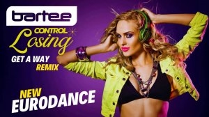 Bartee - Losing Control (Get A Way Remix) 4K 320км