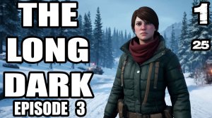 The Long Dark.Эпизод 3.Прохождение.Астрид.Карта:Отрадная долина.Револьвер.Нож.Топор.Черный камень.