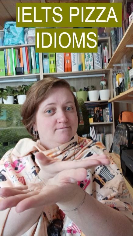 20 PIZZA IELTS IDIOMS