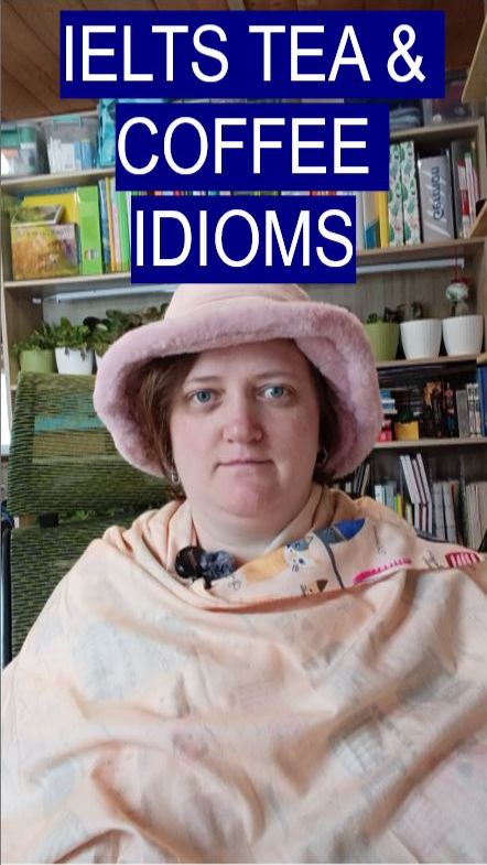 10 🍵 Tea & 10  ☕️ Coffee IELTS IDIOMS