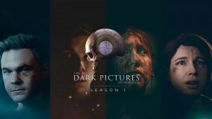 ПРОХОДИМ The Dark Pictures Anthology