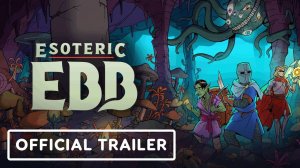 Esoteric Ebb - Official Launch Trailer