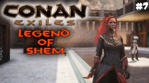 Conan Exiles, Legend of Shem #7✌