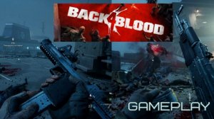 Back 4 Blood - Сингл в сетевой игре! ► GamePlay Обзор ► Как играется в этом году? ► Gtx1650