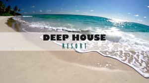 DEEP HOUSE RESORT 2026 / МУЗЫКА ВАШЕГО ЛЕТА, ПОГРУЖЕНИЕ 365 ДНЕЙ В ГОДУ! #дипхаус #релакс #лето