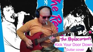 АНДРЭ(СПб) - Kick Your Door Down (The Replacements) Guitar cover