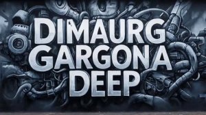 Dimaurg - GargonaDeep
