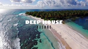 DEEP HOUSE RESORT 2026 / МУЗЫКА ВАШЕГО ЛЕТА, ПОГРУЖЕНИЕ 365 ДНЕЙ В ГОДУ! #дипхаус #релакс #лето