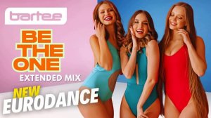 Bartee - Be The One (Extended Mix) New Eurodance 4K 320км