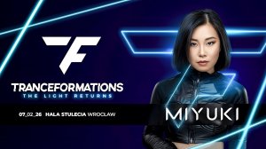 TRANCEFORMATIONS 2026 - MIYUKI, Poland