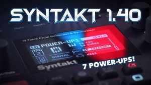 Elektron Syntakt v1.40 Update: 7 Power-Ups That Completely Redefine It