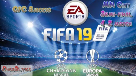 Fifa 19. 4 season UEFA Champions League play-off GFC Ajaccio  - Manchester City  Semi-Final 1 match