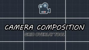 Asset Unity - Camera Composition Grid Overlay Tool (Инструмент наложения сетки на композицию камеры)