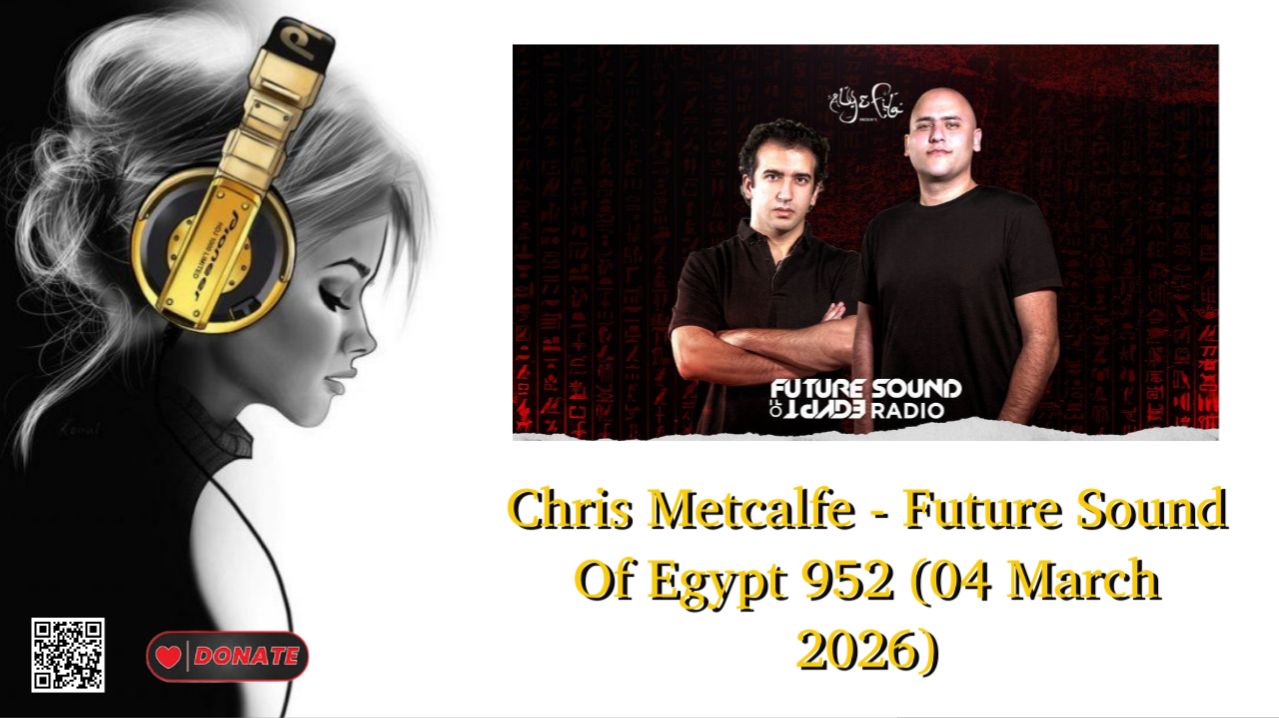Chris Metcalfe - Future Sound Of Egypt 952 (04 March 2026)
