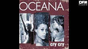 Oceana — Cry Cry