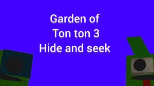 The Ben Garden of ton ton 3 hide and seek