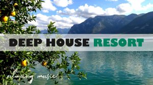 DEEP HOUSE RESORT 2026 / МУЗЫКА ВАШЕГО ЛЕТА, ПОГРУЖЕНИЕ 365 ДНЕЙ В ГОДУ! #дипхаус #релакс #лето