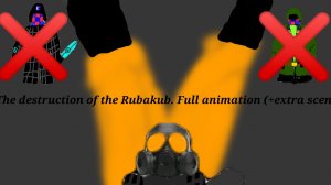 The destruction of the Rubakub. Full animation (+extra scenes)