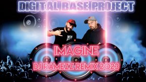 Digital Base Project - Imagine (DJ Ramezz Remix) 2023 4K 320км