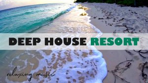 DEEP HOUSE RESORT 2026 / МУЗЫКА ВАШЕГО ЛЕТА, ПОГРУЖЕНИЕ 365 ДНЕЙ В ГОДУ! #дипхаус #релакс #лето