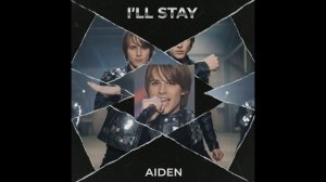 AIDEN - I'LL STAY