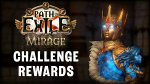 Награды за испытания в Path of Exile: Мираж