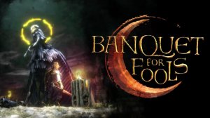 Banquet for Fools. Act 1.