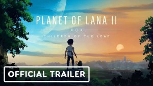 Planet of Lana 2 - Official Gameplay Trailer
