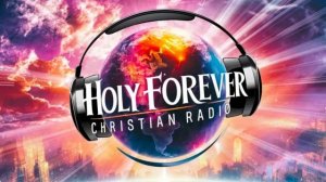 Holy Forever радио