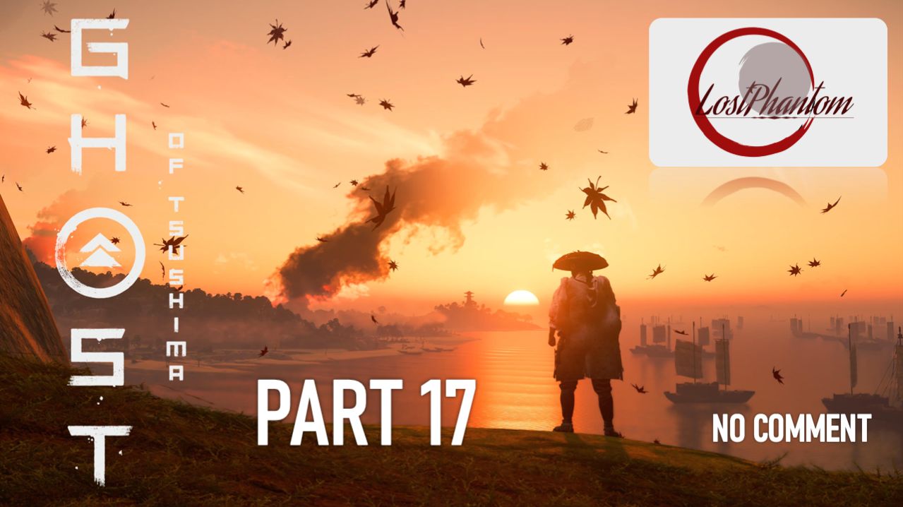 Ghost of Tsushima - Part 17, NO COMMENT