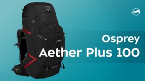 Рюкзак Osprey Aether Plus 100
