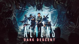 (4) Aliens: Dark Descent - Final