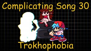 Friday Night Funkin': -𝐓𝐫𝐨𝐤𝐡𝐨𝐩𝐡𝐨𝐛𝐢𝐚- Complicating Song 30! (55K+ NOTES)
