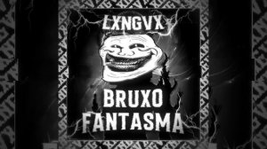 BRUXO FANTASMA (SLOWED)