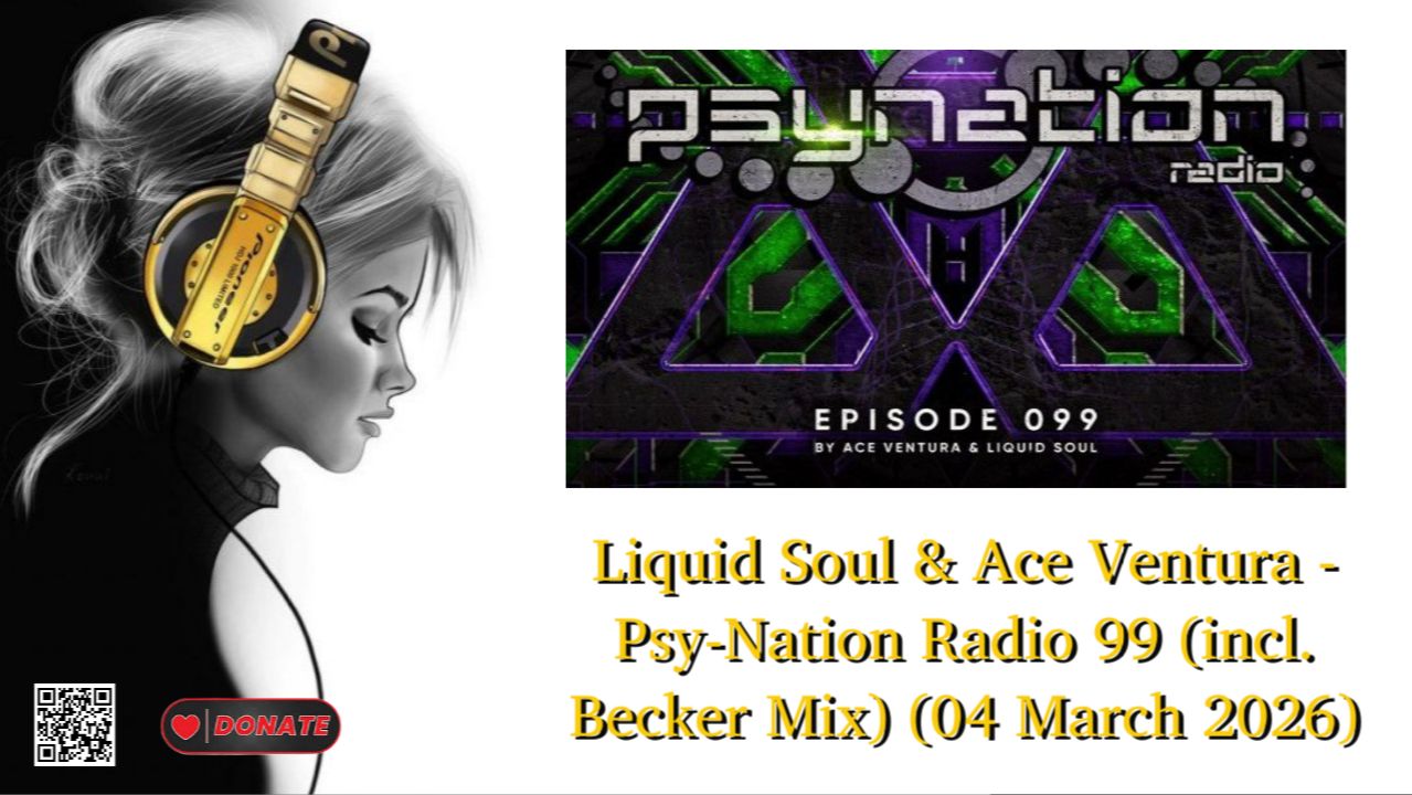 Liquid Soul & Ace Ventura - Psy-Nation Radio 99 (incl. Becker Mix) (04 March 2026)